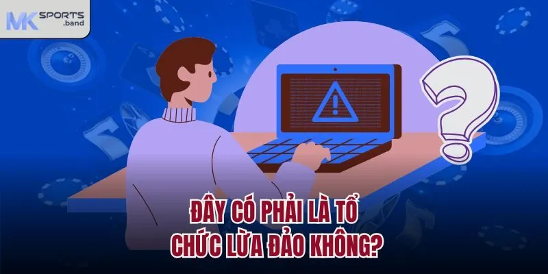 Đây có phải là tổ chức lừa đảo không?