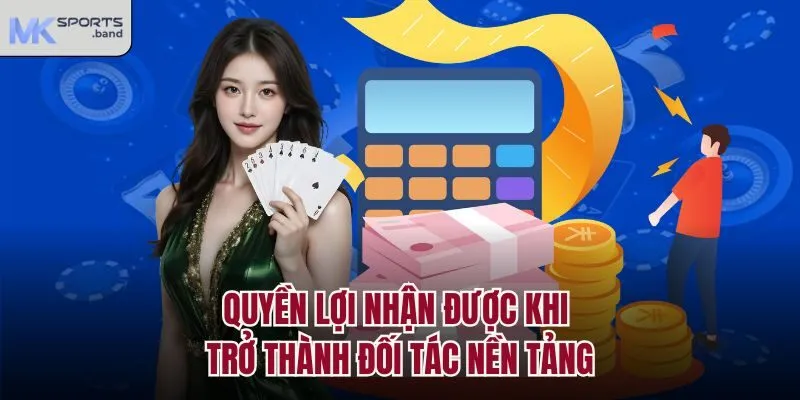 Quyền lợi nhận được khi trở thành đối tác nền tảng